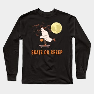 Skate or Creep! Skate Long Sleeve T-Shirt
